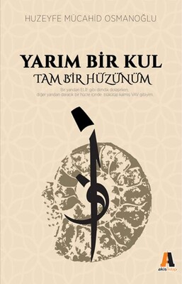 Yarım Bir Kul Tam Bir Hüzünüm - Akis Kitap