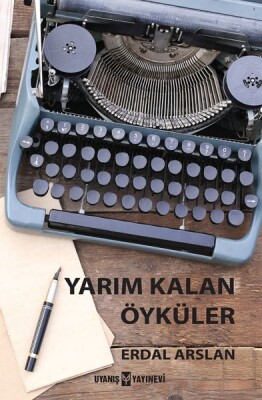 Yarım Kalan Öyküler - Uyanış Yayınevi