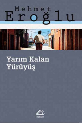 Yarım Kalan Yürüyüş - İletişim Yayınları