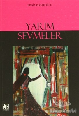 Yarım Sevmeler - Palet Yayınları