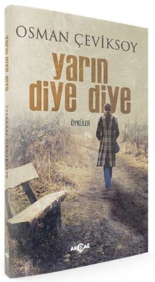 Yarın Diye Diye - Akçağ Yayınları