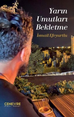 Yarın Umutları Bekletme - Cenevre Fikir Sanat