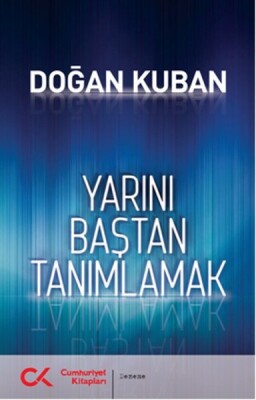 Yarını Baştan Tanımlamak - Cumhuriyet Kitapları