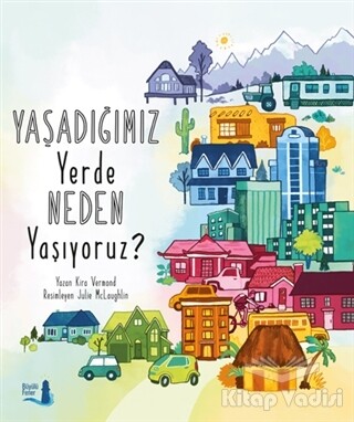 Yaşadığımız Yerde Neden Yaşıyoruz? - Büyülü Fener Yayınları