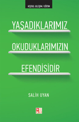 Yaşadıklarımız Okuduklarımızın Efendisidir - Babıali Kültür Yayıncılığı