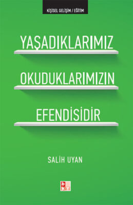 Yaşadıklarımız Okuduklarımızın Efendisidir - 1