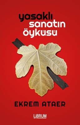 Yasaklı Sanatın Öyküsü - Librum Kitap