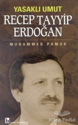 Yasaklı Umut Recep Tayyip Erdoğan - Birey Yayıncılık