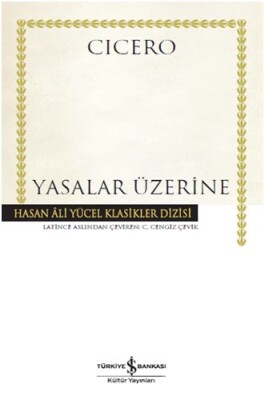 Yasalar Üzerine - Hasan Ali Yücel Klasikleri (Ciltli) - İş Bankası Kültür Yayınları