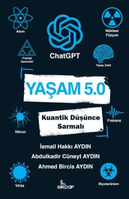 Yaşam 5.0 ChatGPT - Kuantik Düşünce Sarmalı - 1