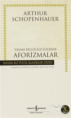 Yaşam Bilgeliği Üzerine Aforizmalar - İş Bankası Kültür Yayınları