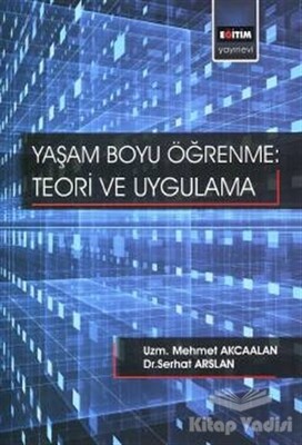 Yaşam Boyu Öğrenme - Teori Ve Uygulama - Eğitim Yayınevi