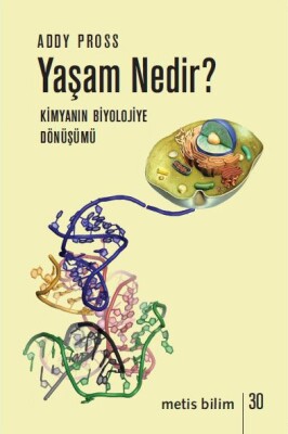 Yaşam Nedir? - Biyolojinin Kimyaya Dönüşümü - Metis Yayınları