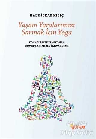Günçe Yayınları - Yaşam Yaralarımızı Sarmak İçin Yoga