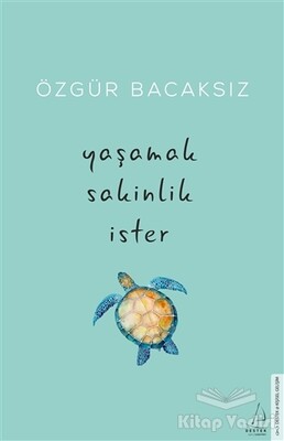 Yaşamak Sakinlik İster - Destek Yayınları