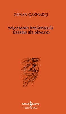 Yaşamanın İmkansızlığı Üzerine Bir Diyalog - İş Bankası Kültür Yayınları