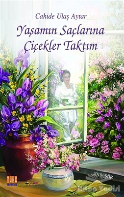 Yaşamın Saçlarına Çiçekler Taktım - Tunç Yayıncılık