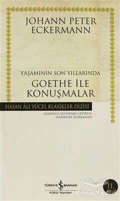 Yaşamının Son Yıllarında Goethe ile Konuşmalar - İş Bankası Kültür Yayınları