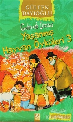 Yaşanmış Hayvan Öyküleri 3 - Altın Kitaplar Yayınevi