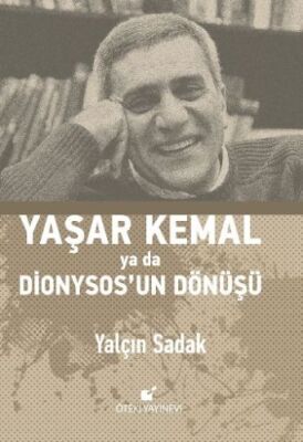 Yaşar Kemal ya da Dionysosun Dönüşü (Ciltli) - 1