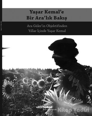 Yaşar Kemal’e Bir Ara’lık Bakış - 1