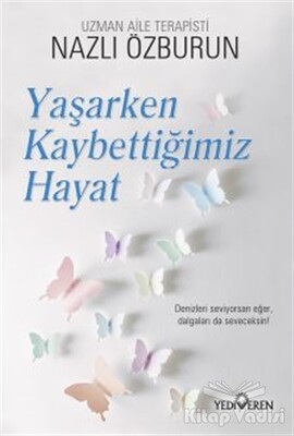 Yaşarken Kaybettiğimiz Hayat - Yediveren Yayınları