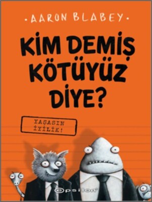 Yaşasın İyilik - Kim Demiş Kötüyüz Diye? 1 - Epsilon Yayınları