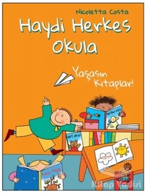 Yaşasın Kitaplar! - Haydi Herkes Okula - Hep Kitap