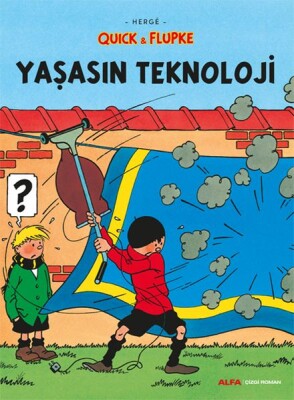 Yaşasın Teknoloji - Quick ve Flupke - Alfa Yayınları