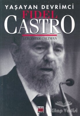 Yaşayan Devrimci Fidel Castro - Elips Kitap