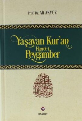 Yaşayan Kur'an Hazret-i Peygamber (Ciltli) - Rağbet Yayınları