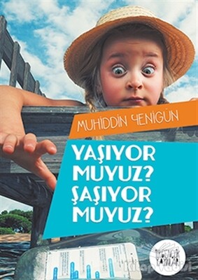 Yaşıyor Muyuz? Şaşıyor Muyuz? - İlkgençlik Yayınları