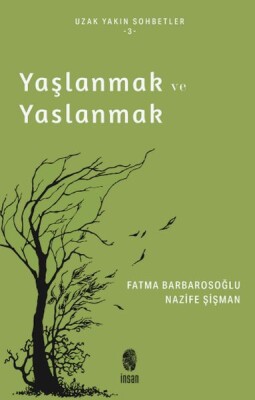 Yaşlanmak ve Yaslanmak - İnsan Yayınları