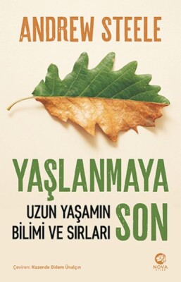 Yaşlanmaya Son: Uzun Yaşamın Bilimi ve Sırları - Nova Kitap