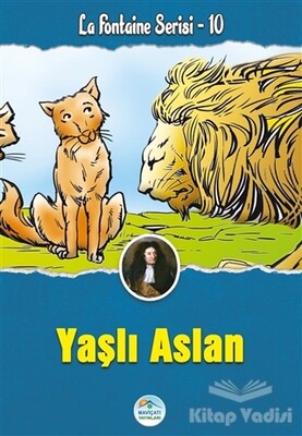 Yaşlı Aslan - La Fontaine Serisi 10 - Maviçatı Yayınları