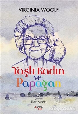 Yaşlı Kadın ve Papağan - Kopernik Çocuk Yayınları