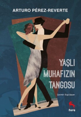 Yaşlı Muhafızın Tangosu - Nora Kitap