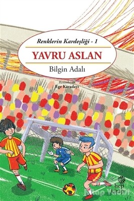 Yavru Aslan - Renklerin Kardeşliği -1 - Hep Kitap