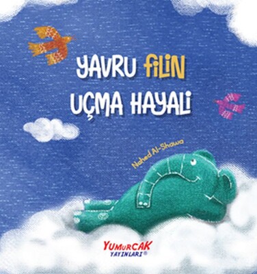 Yavru Filin Uçma Hayali - Yumurcak Yayınları