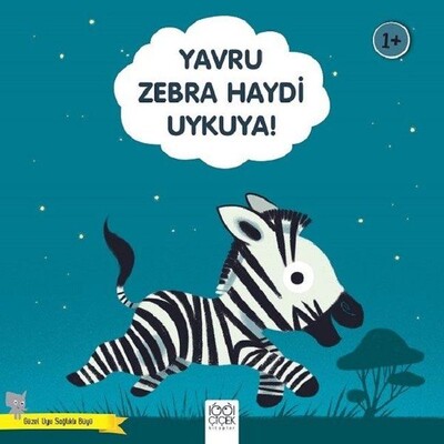 Yavru Zebra Haydi Uykuya! - Güzel Uyu Sağlıklı Büyü - 1001 Çiçek Kitaplar