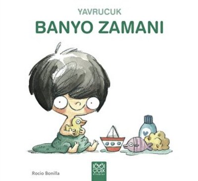 Yavrucuk Banyo Zamanı - 1001 Çiçek Kitaplar