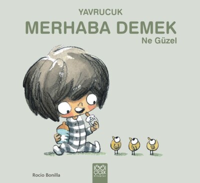 Yavrucuk- Merhaba Demek Ne Güzel - 1001 Çiçek Kitaplar