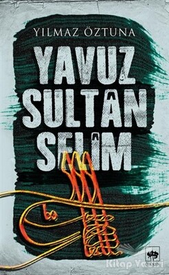 Yavuz Sultan Selim - Ötüken Neşriyat