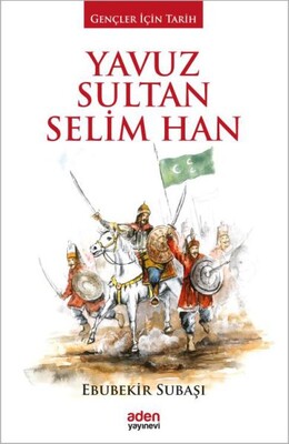 Yavuz Sultan Selim Han - Aden Yayınevi