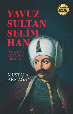 Yavuz Sultan Selim Han - Ketebe Yayınları