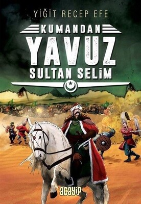 Yavuz Sultan Selim: Kumandan 4 - Acayip Kitaplar