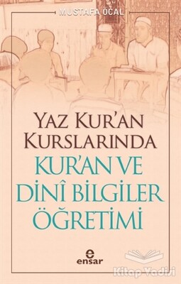 Yaz Kur’an Kurslarında Kur’an ve Dini Bilgiler Öğretimi - Ensar Neşriyat