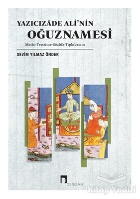 Yazıcızade Ali’nin Oğuznamesi - Dergah Yayınları