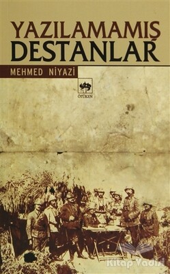 Yazılamamış Destanlar - Ötüken Neşriyat