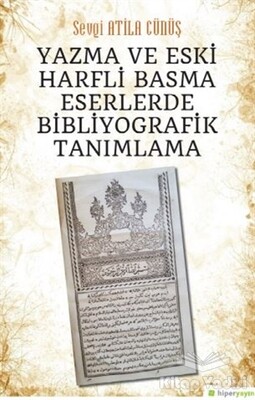 Yazma ve Eski Harfli Basma Eserlerde Bibliyografik Tanımlama - Hiperlink Yayınları